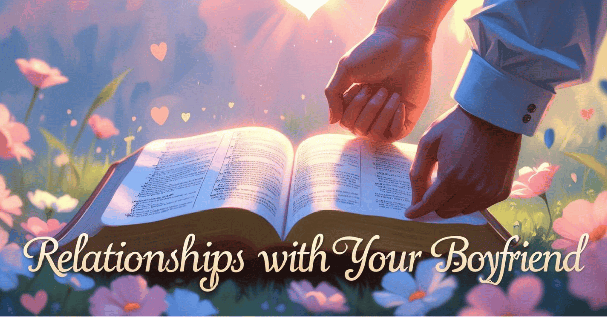 Bible Verses About Relationships with Your Boyfriend