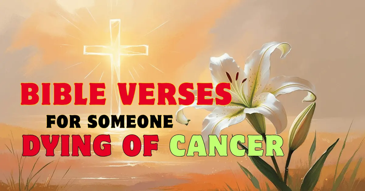 Bible Verses for Someone Dying of Cancer