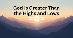 symbol representing God is greater than the highs and lows with mountains and valley background