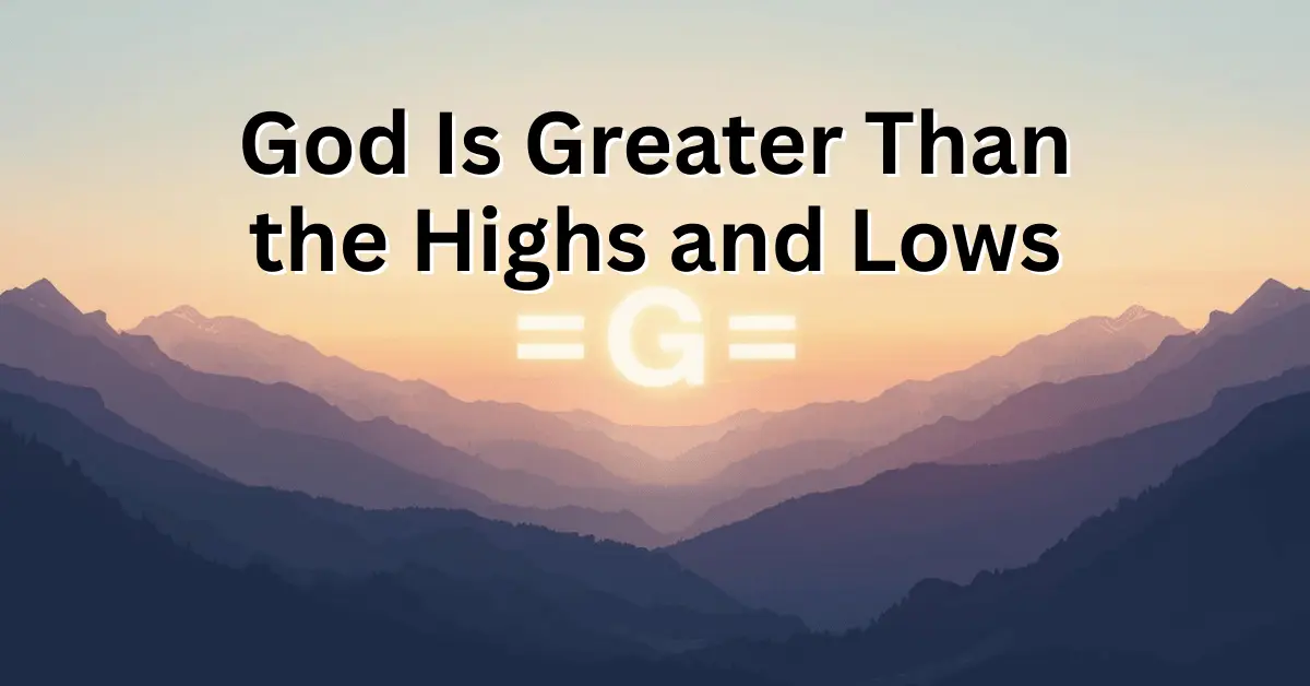 symbol representing God is greater than the highs and lows with mountains and valley background