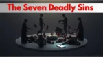 the Seven Deadly Sins represented by human figures showing pride, greed, lust, envy, gluttony, wrath, and sloth in a modern setting