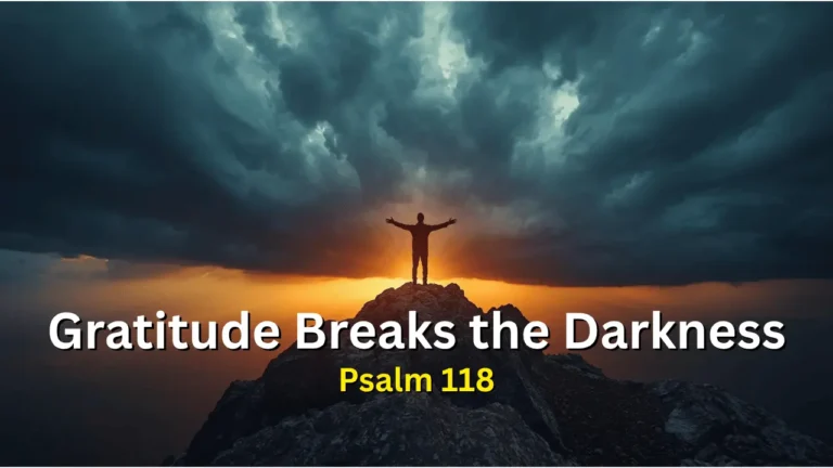 Man raising hands toward sunrise breaking through dark clouds, representing gratitude leading to victory inspired by Psalm 118