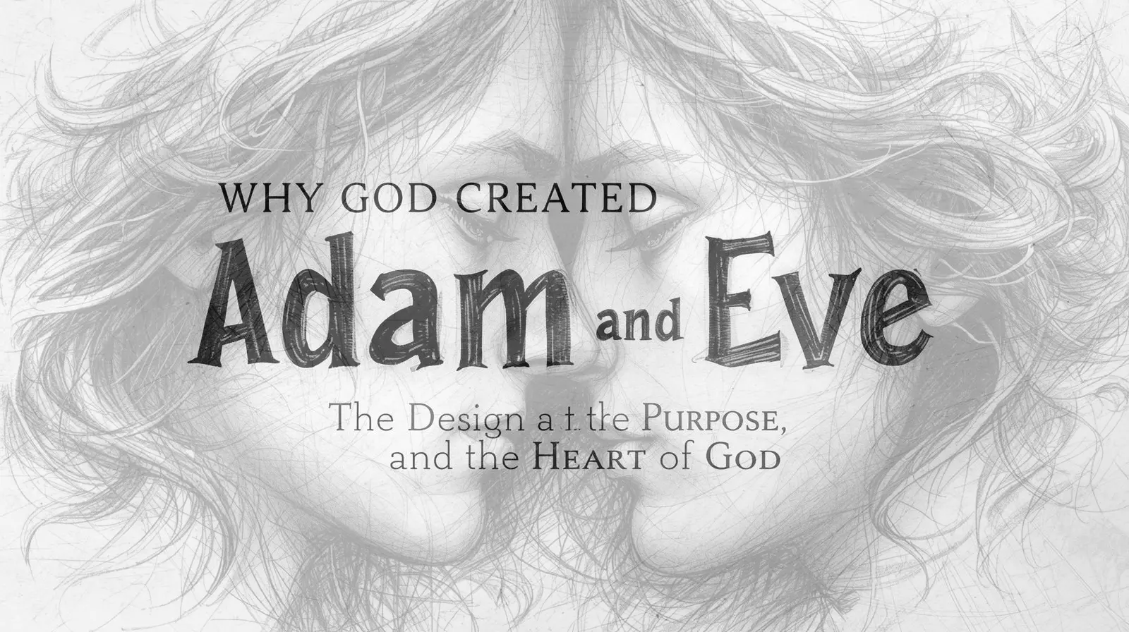 Why God Created Adam and Eve — The Design, the Purpose, and the Heart of God