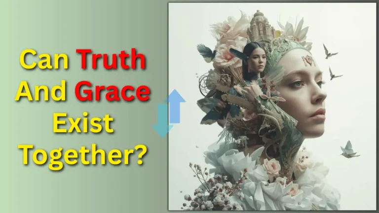 Truth and grace in the Bible explained with compassion and conviction
