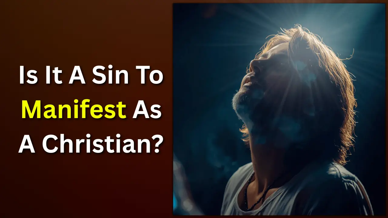 Is It a Sin to Manifest as a Christian? Biblical Truth Explained Simply