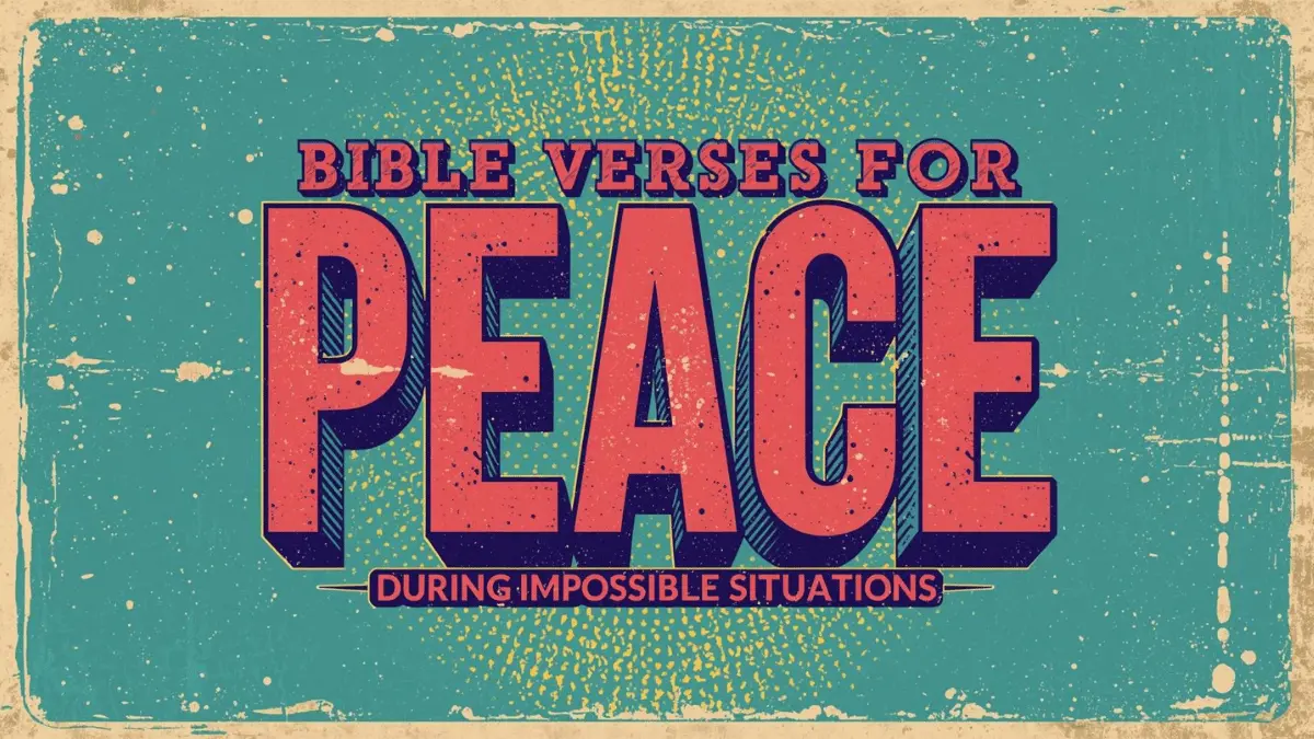 Bible Verses for Unexpected Peace During Impossible Situations