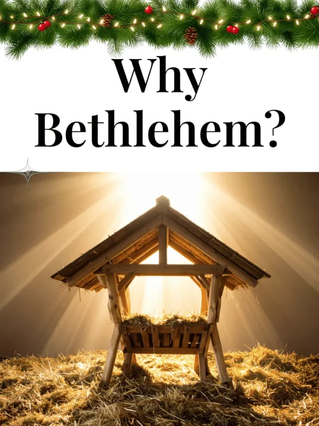Why Jesus was born in Bethlehem explained