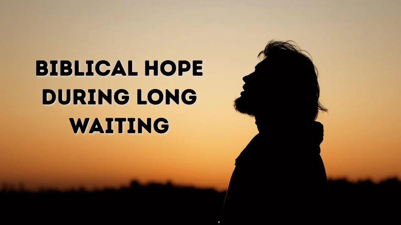 Biblical enduring hope that survives long waiting seasons