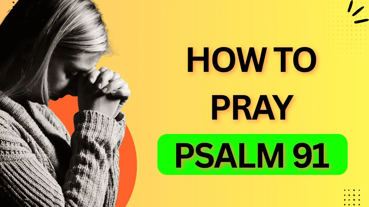 Understand how to pray Psalm 91 for protection and rest in God’s presence.